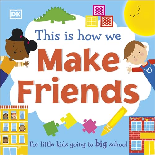 This Is How We Make Friends: For little kids going to big school (First Skills for Preschool)